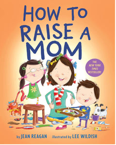 How to Raise a Mom