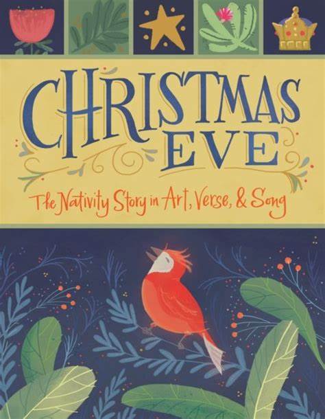 Christmas Eve The Nativity Story in Art, Verse, & Song